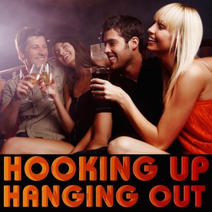 Hooking Up, Hanging Out