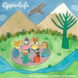 Epewtufe - Canción Mágica de la zorrita Yuraq