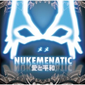 NUKEMENATIC ~愛と平和~ (Explicit)