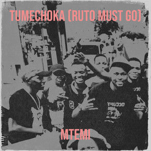 Tumechoka (Ruto Must Go)