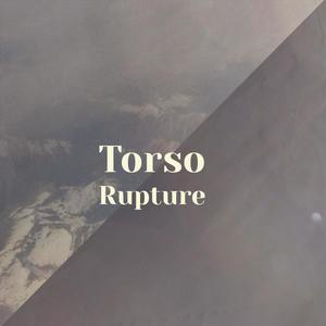 Torso Rupture