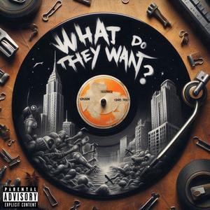 What Do They Want (feat. SoSoon & Yours Truly The Poet) (Explicit)