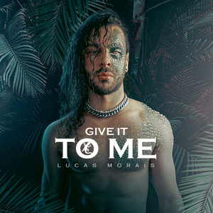 GIVE IT TO ME (Explicit)