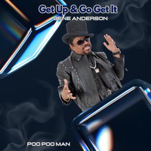 Get Up & Go Get It (feat. Poo Poo Man)