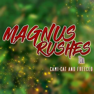 Magnus Rushes In (feat. Freeced) (Explicit)