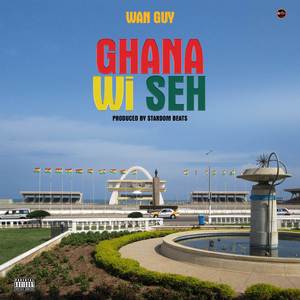 Ghana Wi Seh (Explicit)