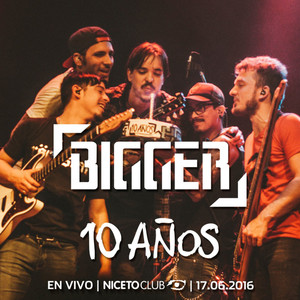 BIGGER 10 Años (En Vivo en Niceto Club)