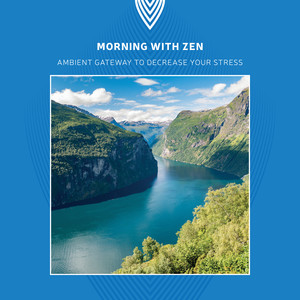 Morning with Zen: Ambient Gateway to Decrease Your Stress