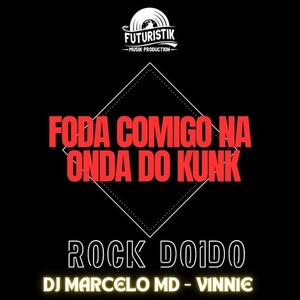 Foda comigo na onda do kunk - Rock Doido (Explicit)