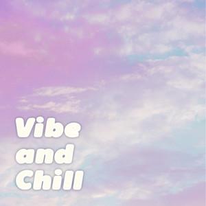 Vibe and Chill (Explicit)