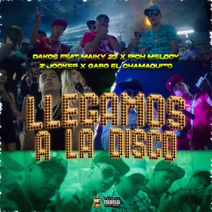 Llegamos a La Disco (feat. gabo el chamaquito, rich melody, maiky 23 & z jocker)