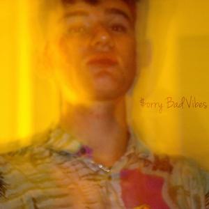 $orry Bad Vibes (Explicit)