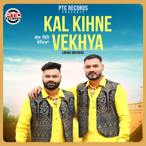 Kal Kihne Vekhya