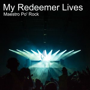 My Redeemer Lives