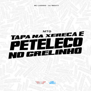 Mtg Tapa na Xereca e Peteleco no Grelinho (Explicit)