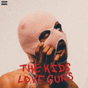 THE KIDS LOVE GUNS (Explicit)