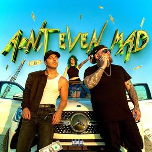 AIN'T EVEN MAD (Explicit)