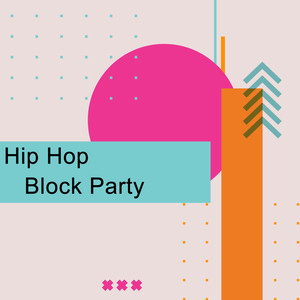 Hip Hop Block Party (Explicit)