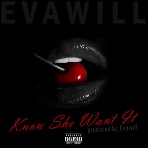Know She Want It (Explicit)
