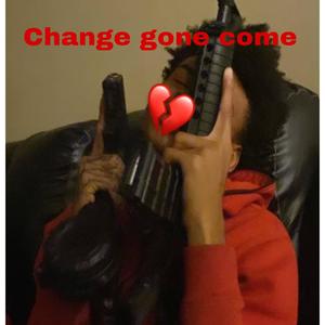 Change gon come (Explicit)