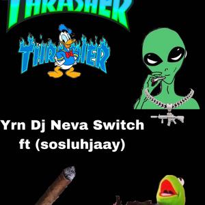 Neva Switch (feat. Sosluhjaay) [Explicit]