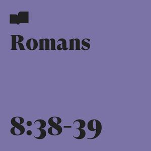 Romans 8:38-39(feat. Page CXVI)