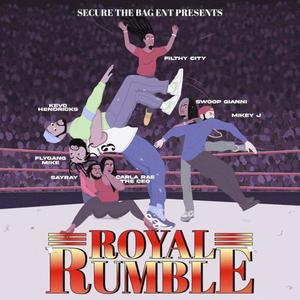 Royal Rumble (feat. SayRay, Filthy C.I.T.Y., Mikey J, Kevo Hendricks, KiD Swoop & CARLA RAE THE CEO) (Explicit)