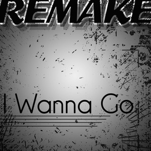 I Wanna Go (Britney Spears Remake)