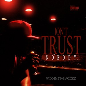 Ion't Trust Nobody (Explicit)