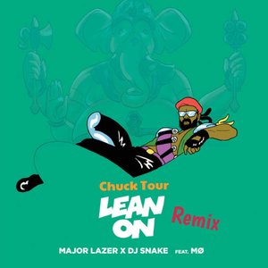 Lean On(Chuck Tour Remix)