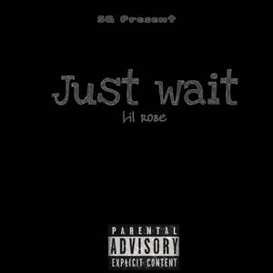 Just wait (Explicit)