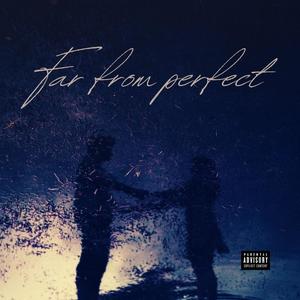 Far From Perfect (Explicit)