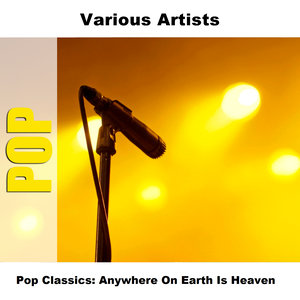 Pop Classics: Anywhere On Earth Is Heaven