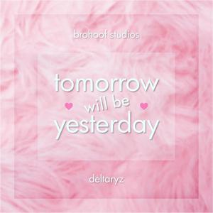 Tomorrow Will Be Yesterday (feat. Brohoof Studios)