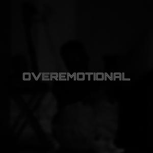 Overemotional