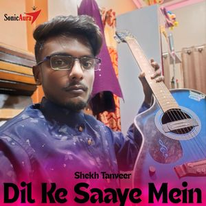 Dil Ke Saaye Mein