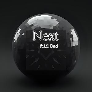 Next (feat. Lil Dad)