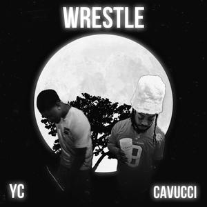 Wrestle (feat. Cavucci) (Explicit)