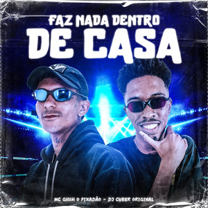 Faz Nada Dentro de Casa (Explicit)