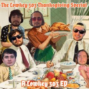 The Lowkey 303 Thanksgiving Special (Explicit)