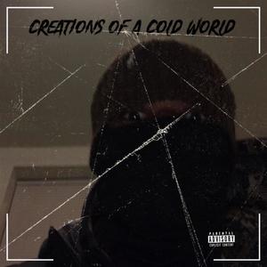 Creations of A Cold World (Explicit)