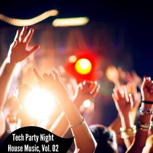 Tech Party Night House Music, Vol. 02