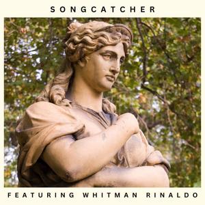 Songcatcher (feat. Whitman Rinaldo, Alex O'Brien, Moe Howard & Chris Fuller)