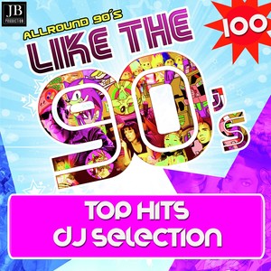 Like the 90 (Top Hit DJ Selection)