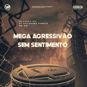 Mega Agressivão Sem Sentimento (Explicit)