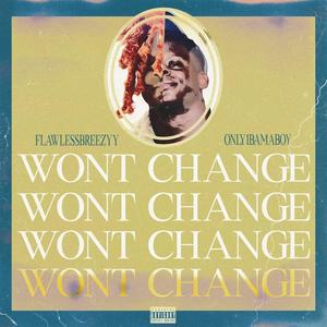 Wont Change (feat. Only1BamaBoy) [Explicit]