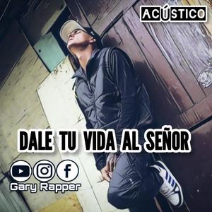 Dale Tu Vida Al Señor (Acústica) [Explicit]