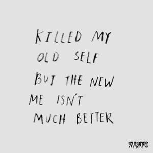 I Killed My Old Self, But the New Me Isn't Much Better (Explicit)