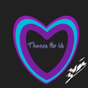 Thanks For Us (Explicit)