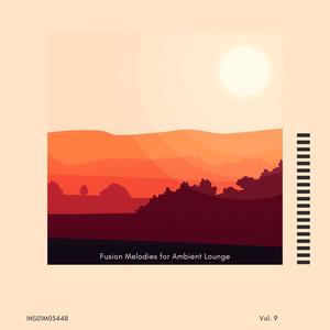 Fusion Melodies for Ambient Lounge, Vol. 09